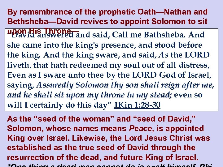 By remembrance of the prophetic Oath—Nathan and Bethsheba—David revives to appoint Solomon to sit