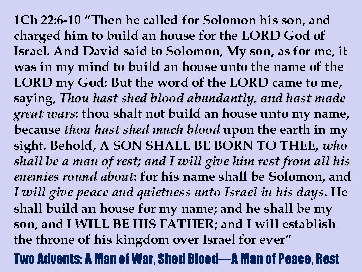 1 Ch 22: 6 -10 “Then he called for Solomon his son, and charged