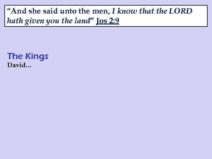 “And she said unto the men, I know that the LORD hath given you