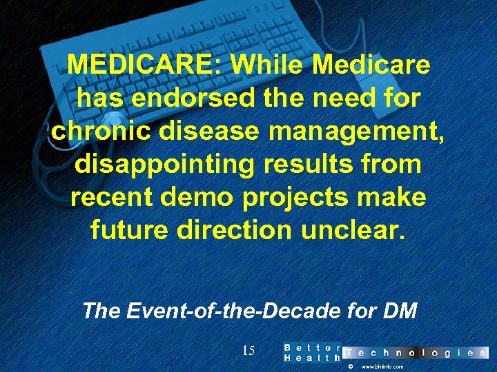 MEDICARE: While Medicare has endorsed the need for chronic disease management, disappointing results from