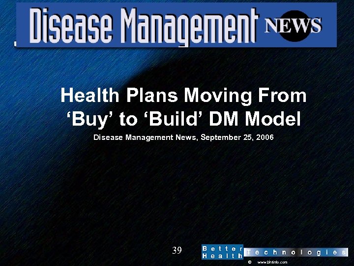 Health Plans Moving From ‘Buy’ to ‘Build’ DM Model Disease Management News, September 25,