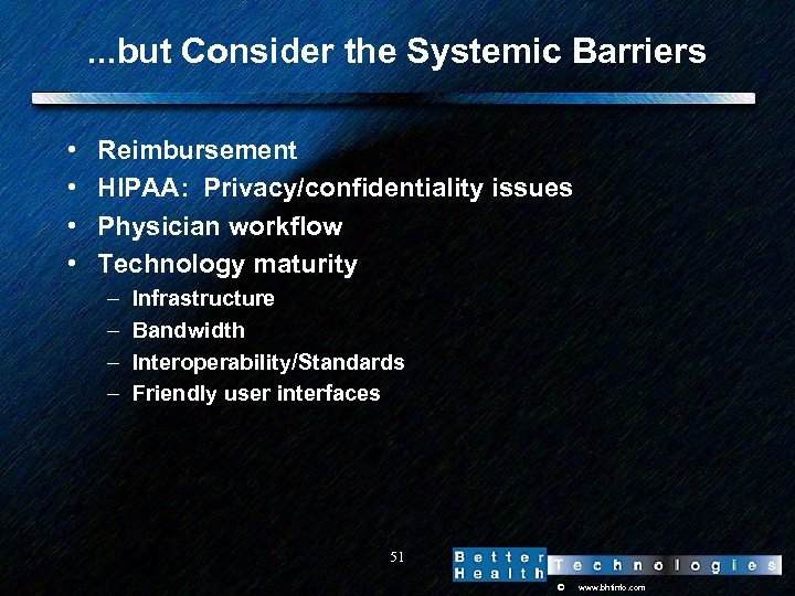 . . . but Consider the Systemic Barriers • • Reimbursement HIPAA: Privacy/confidentiality issues