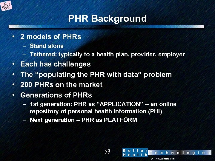 PHR Background • 2 models of PHRs – Stand alone – Tethered: typically to