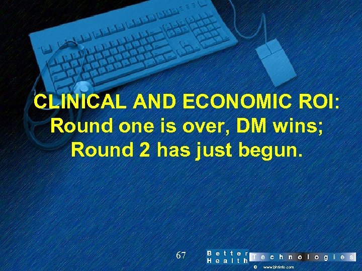 CLINICAL AND ECONOMIC ROI: Round one is over, DM wins; Round 2 has just