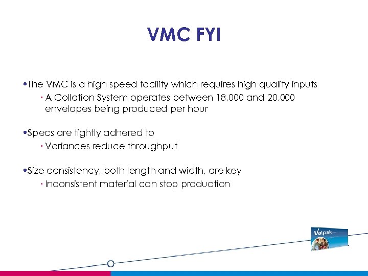 VMC FYI • The VMC is a high speed facility which requires high quality