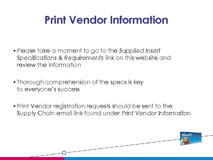 Print Vendor Information • Please take a moment to go to the Supplied Insert