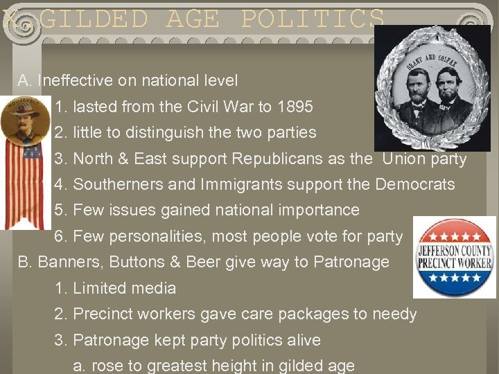X. GILDED AGE POLITICS A. Ineffective on national level 1. lasted from the Civil