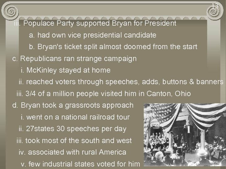 13 iii. Populace Party supported Bryan for President a. had own vice presidential candidate