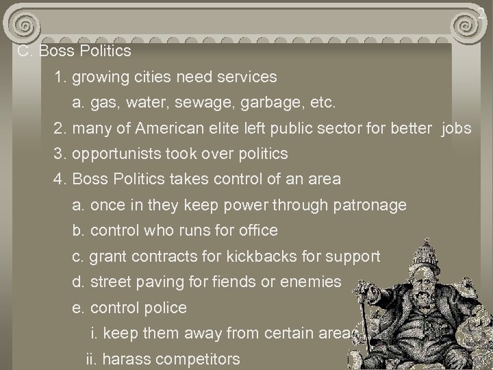 2 C. Boss Politics 1. growing cities need services a. gas, water, sewage, garbage,