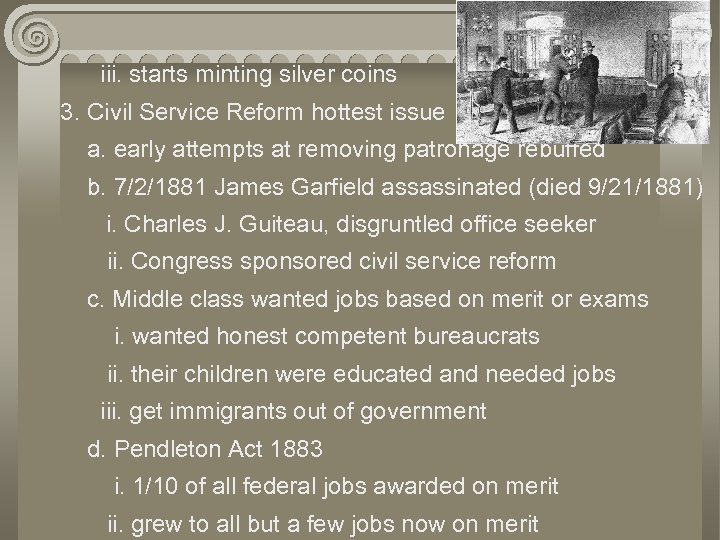 4 iii. starts minting silver coins 3. Civil Service Reform hottest issue a. early
