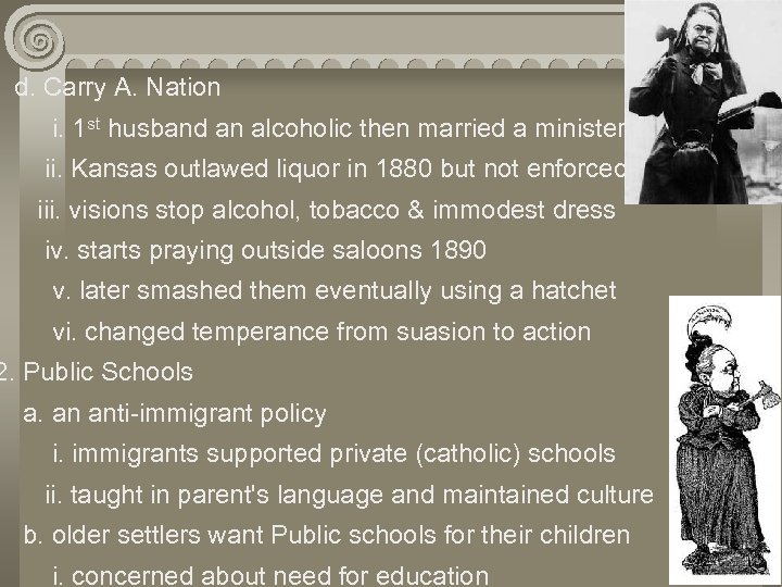 6 d. Carry A. Nation i. 1 st husband an alcoholic then married a