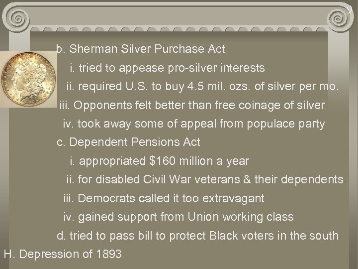 9 b. Sherman Silver Purchase Act i. tried to appease pro-silver interests ii. required