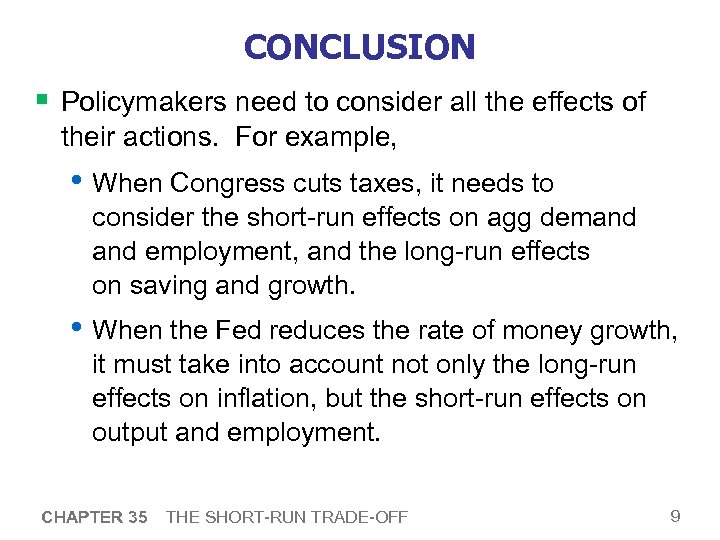 CONCLUSION § Policymakers need to consider all the effects of their actions. For example,