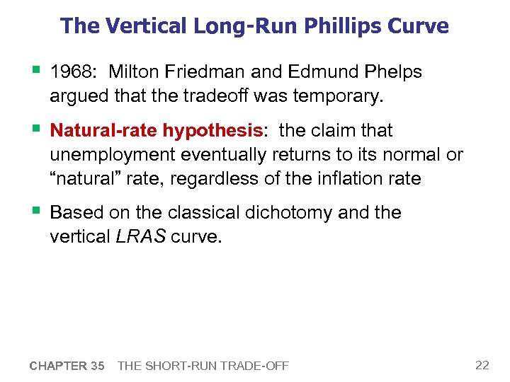 The Vertical Long-Run Phillips Curve § 1968: Milton Friedman and Edmund Phelps argued that