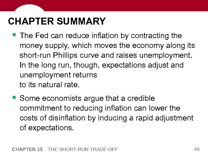 CHAPTER SUMMARY § The Fed can reduce inflation by contracting the money supply, which