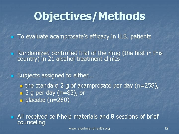 Objectives/Methods n To evaluate acamprosate’s efficacy in U. S. patients n Randomized controlled trial