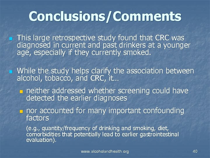 Conclusions/Comments n n This large retrospective study found that CRC was diagnosed in current