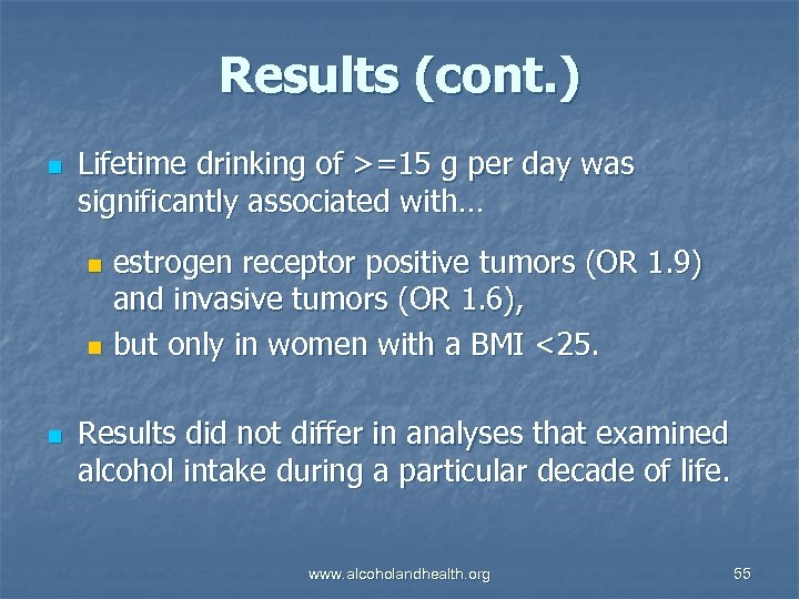 Results (cont. ) n Lifetime drinking of >=15 g per day was significantly associated