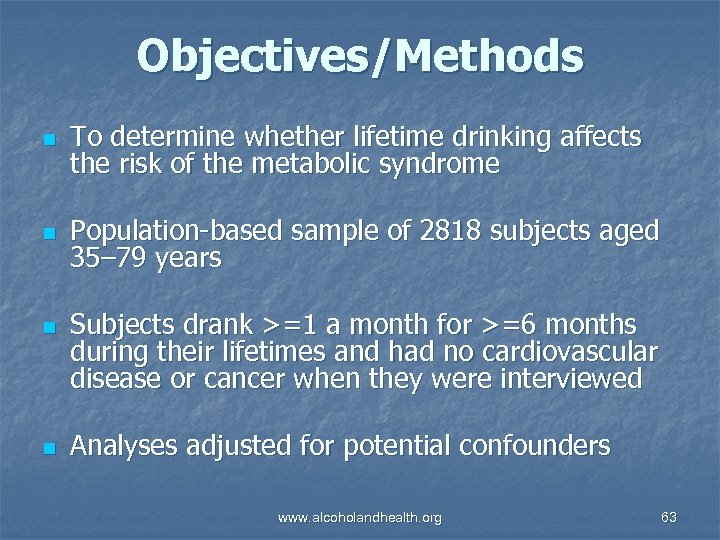 Objectives/Methods n To determine whether lifetime drinking affects the risk of the metabolic syndrome