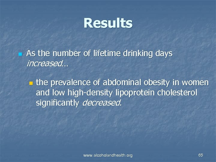 Results n As the number of lifetime drinking days increased… n the prevalence of