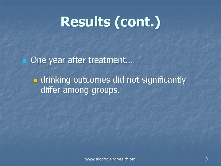 Results (cont. ) n One year after treatment… n drinking outcomes did not significantly