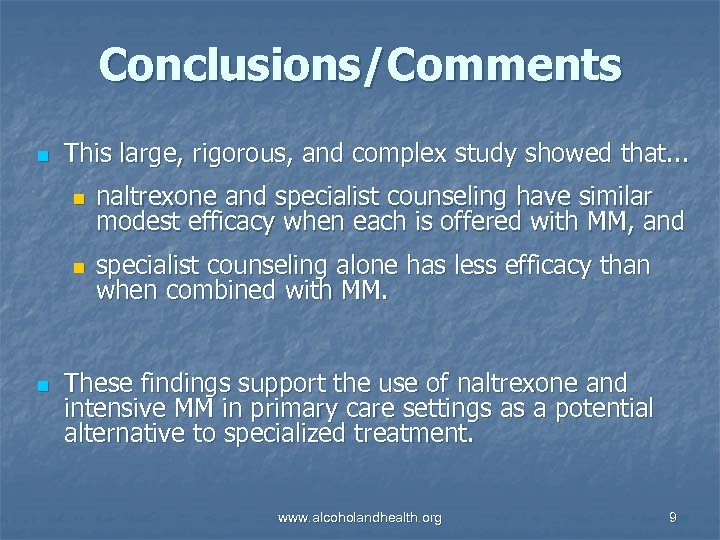 Conclusions/Comments n This large, rigorous, and complex study showed that. . . n naltrexone