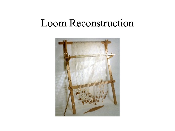 Loom Reconstruction 