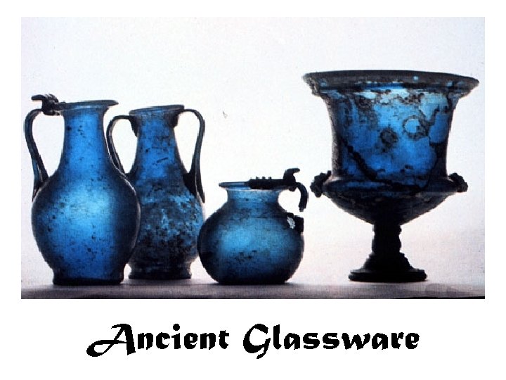 Ancient Glassware 