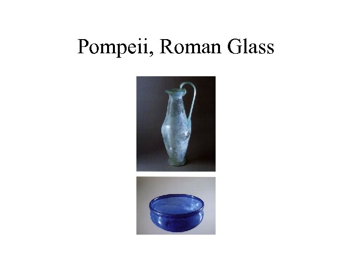 Pompeii, Roman Glass 
