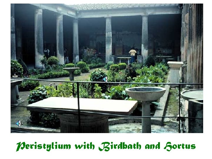 Peristylium with Birdbath and Hortus 