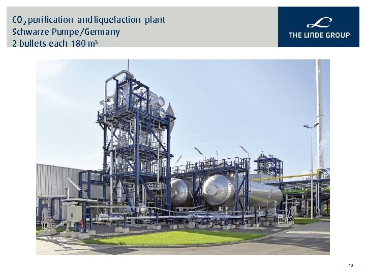 CO 2 purification and liquefaction plant Schwarze Pumpe/Germany 2 bullets each 180 m 3