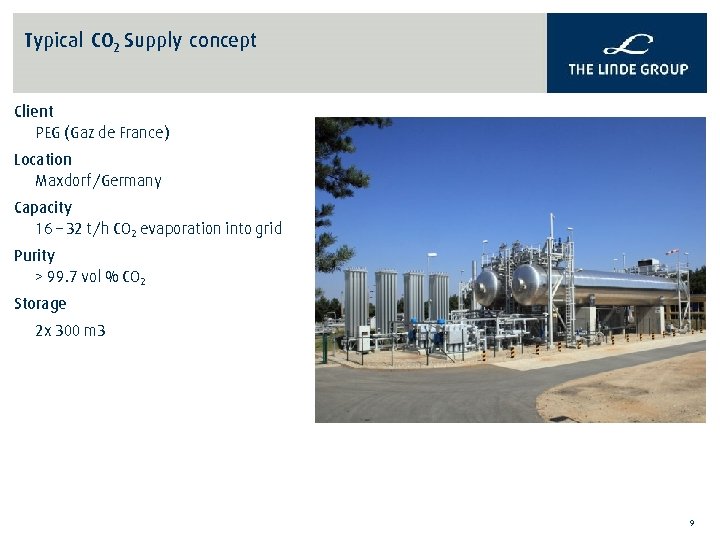 Typical CO 2 Supply concept Client PEG (Gaz de France) Location Maxdorf/Germany Capacity 16