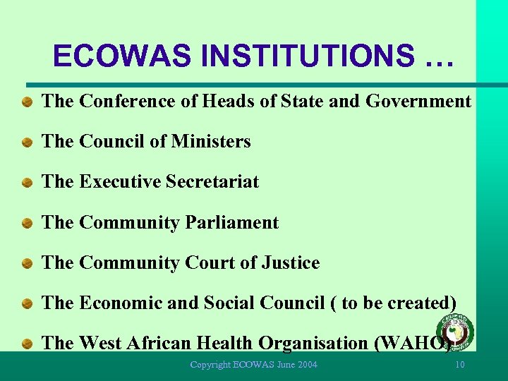 ECOWAS INSTITUTIONS … The Conference of Heads of State and Government The Council of