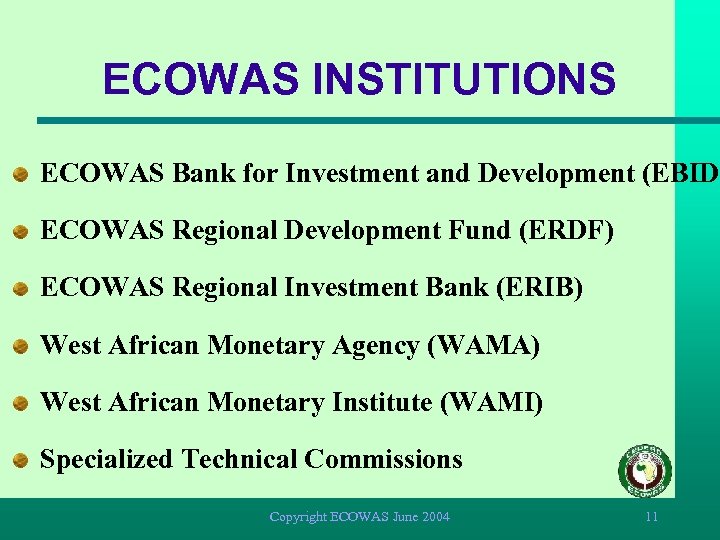 ECOWAS INSTITUTIONS ECOWAS Bank for Investment and Development (EBID) ECOWAS Regional Development Fund (ERDF)