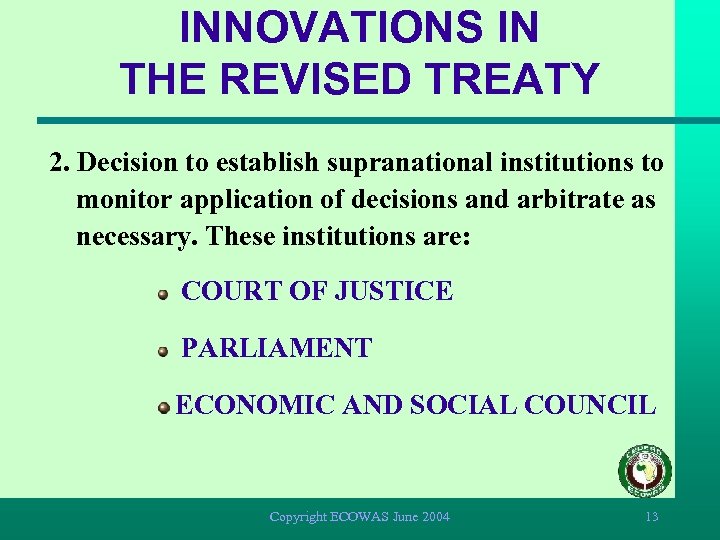 INNOVATIONS IN THE REVISED TREATY 2. Decision to establish supranational institutions to monitor application