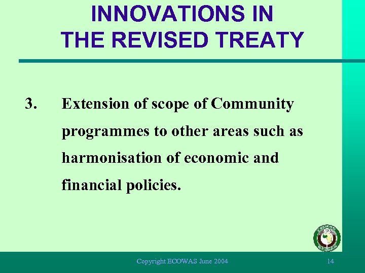 INNOVATIONS IN THE REVISED TREATY 3. Extension of scope of Community programmes to other