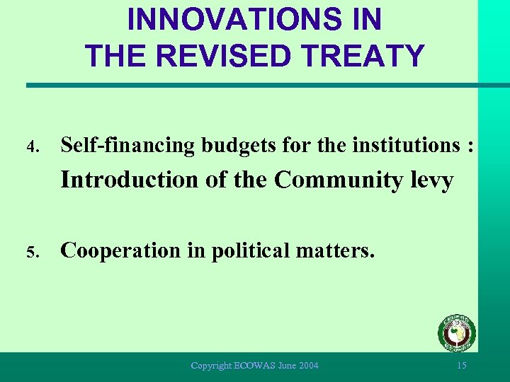 INNOVATIONS IN THE REVISED TREATY 4. Self-financing budgets for the institutions : Introduction of