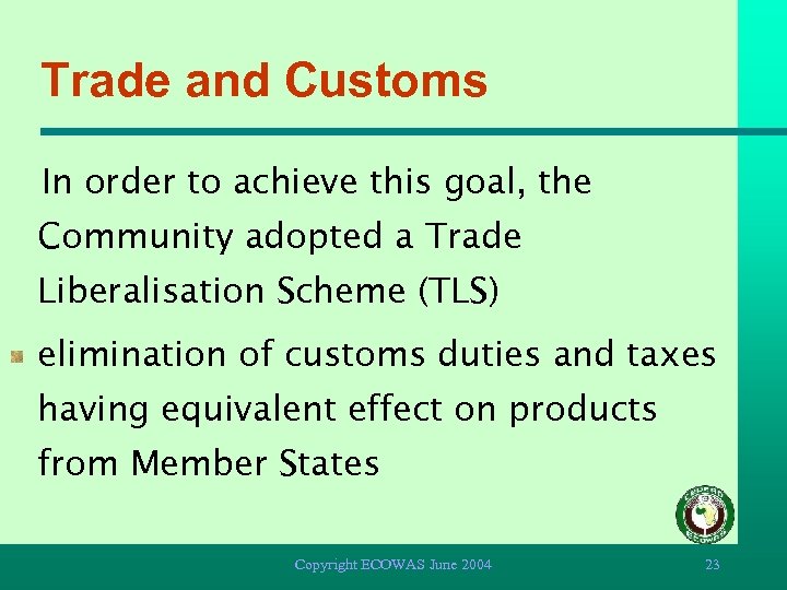 Trade and Customs In order to achieve this goal, the Community adopted a Trade