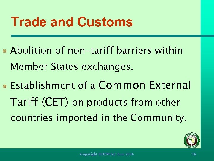 Trade and Customs Abolition of non-tariff barriers within Member States exchanges. Establishment of a