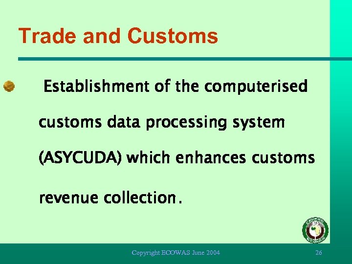 Trade and Customs Establishment of the computerised customs data processing system (ASYCUDA) which enhances