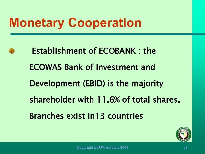 Monetary Cooperation Establishment of ECOBANK : the ECOWAS Bank of Investment and Development (EBID)