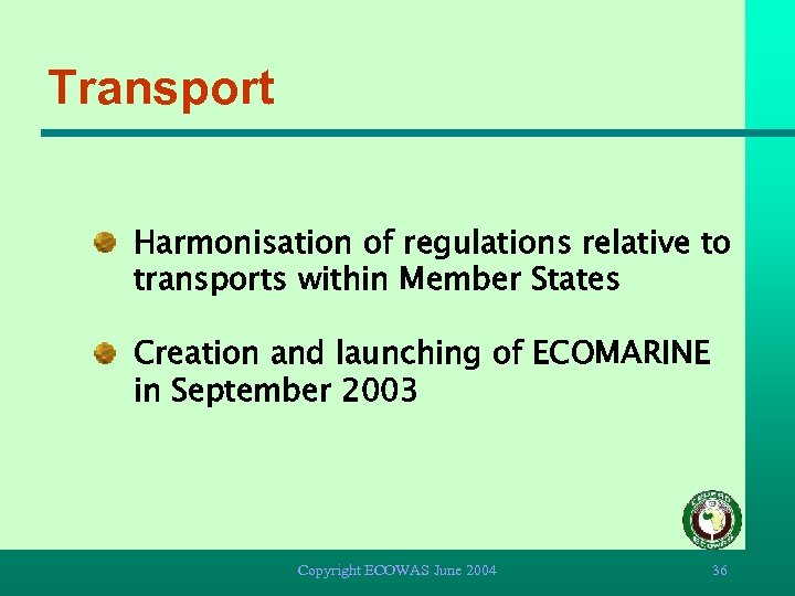 Transport Harmonisation of regulations relative to transports within Member States Creation and launching of