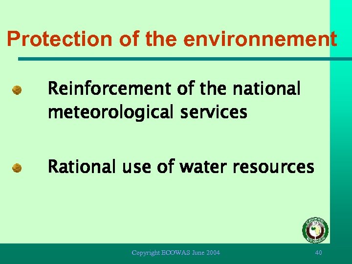 Protection of the environnement Reinforcement of the national meteorological services Rational use of water