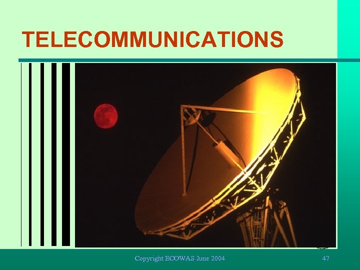 TELECOMMUNICATIONS Copyright ECOWAS June 2004 47 