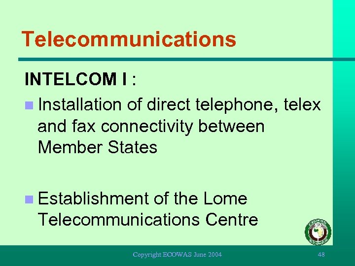 Telecommunications INTELCOM I : n Installation of direct telephone, telex and fax connectivity between