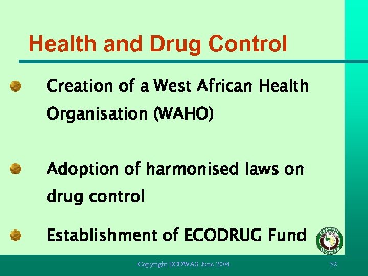 Health and Drug Control Creation of a West African Health Organisation (WAHO) Adoption of