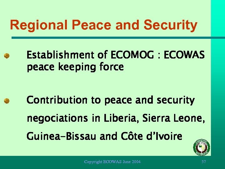 Regional Peace and Security Establishment of ECOMOG : ECOWAS peace keeping force Contribution to