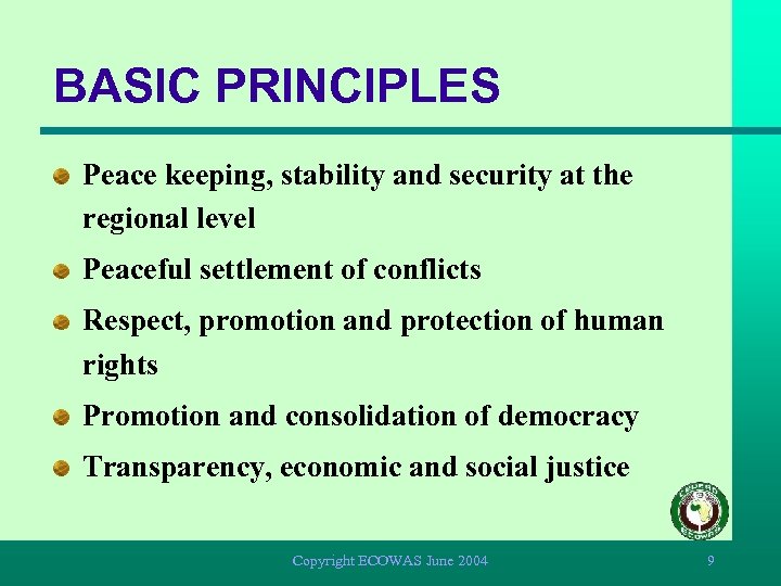 BASIC PRINCIPLES Peace keeping, stability and security at the regional level Peaceful settlement of