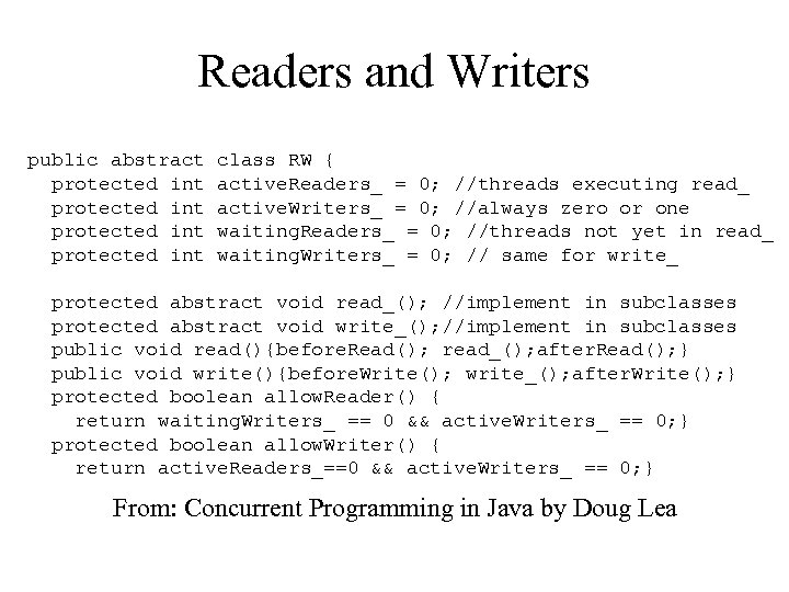 Readers and Writers public abstract protected int class RW { active. Readers_ = 0;