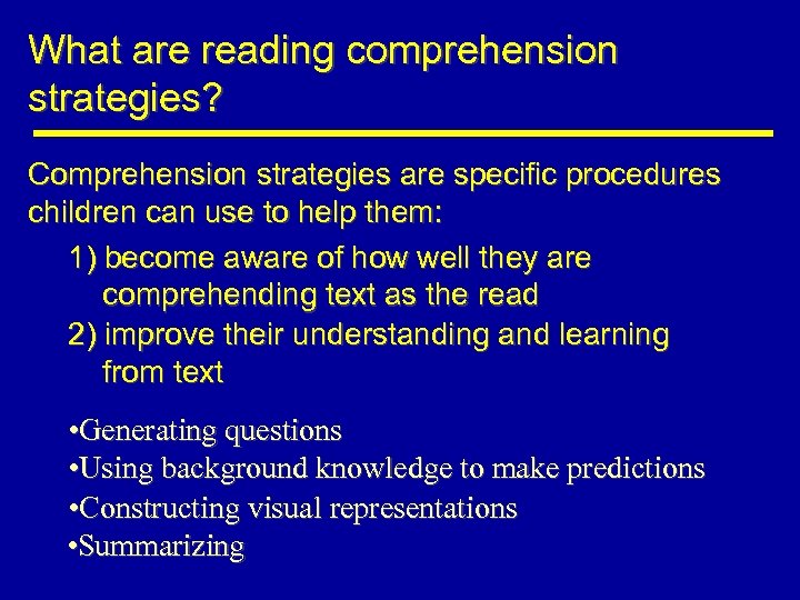 What are reading comprehension strategies? Comprehension strategies are specific procedures children can use to